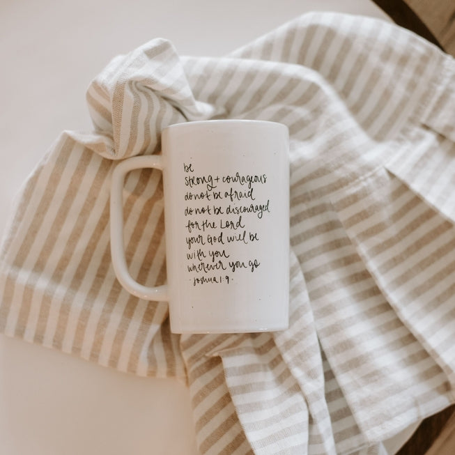 Be Strong and Courageous Coffee Mug - Gifts & Home Decor